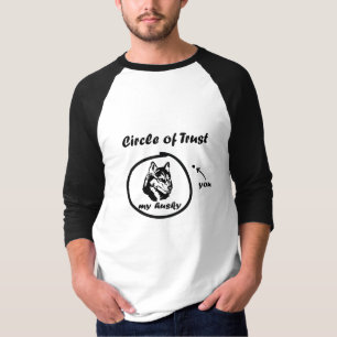 Circle Of Trust My Huskie You Funny Saying T-Shirt