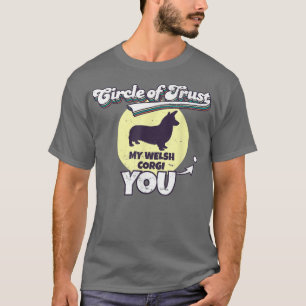 Circle Of Trust Welsh Corgi Lover I Dog Lover I Fu T-Shirt