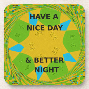 Circular Design  "Have a Nice Day & Better Night" Coaster