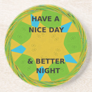 Circular Design "Have a Nice Day & Better Night" Coaster