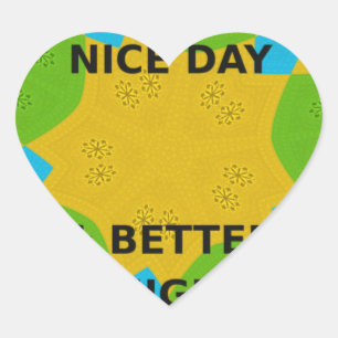 Circular Design  "Have a Nice Day & Better Night" Heart Sticker