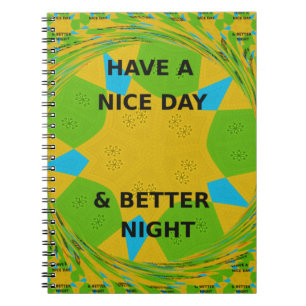 Circular Design  "Have a Nice Day & Better Night" Notebook