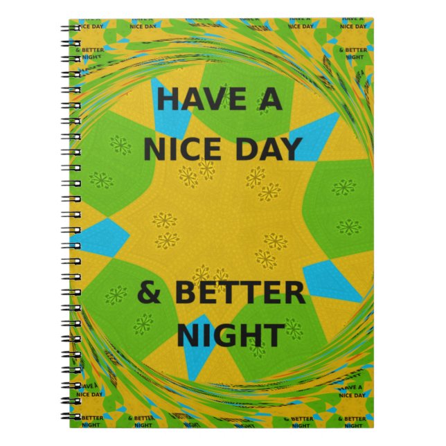 Circular Design  "Have a Nice Day & Better Night" Notebook (Front)