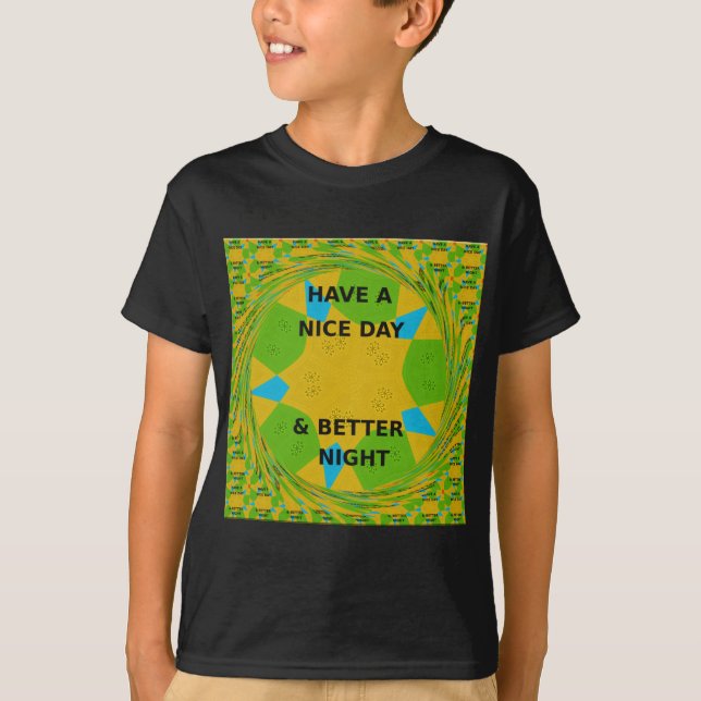Circular Design  "Have a Nice Day & Better Night" T-Shirt (Front)