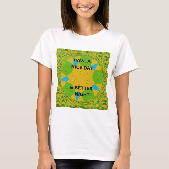Circular Design  "Have a Nice Day & Better Night" T-Shirt (Front)