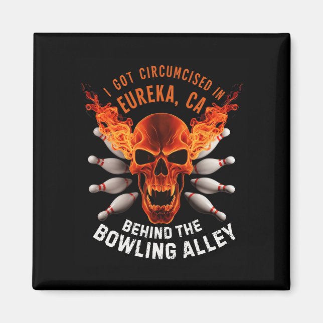 Circumcised Bowling I Got Circumcised In Eureka Ca Magnet (Front)
