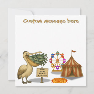 Circus pelican. Add your own message. Card