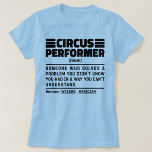 Circus Performer Noun Definition Funny Show Lover T-Shirt