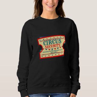 Circus Security Event Staff Carnival Great Show Ri Sweatshirt