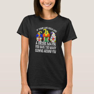 Circus Themed Clown Gnomes For Women Sarcasm Quote T-Shirt