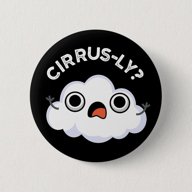 Cirrusly Funny Weather Cirrus Cloud Pun Dark BG 6 Cm Round Badge (Front)