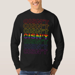 Cisn t Cisgender LGBTQ Pride Rainbow Flag Thank Yo T-Shirt