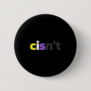 Cisnt Non-binary Lgbtq Pride - Funny Cisnt Lgbt No 6 Cm Round Badge