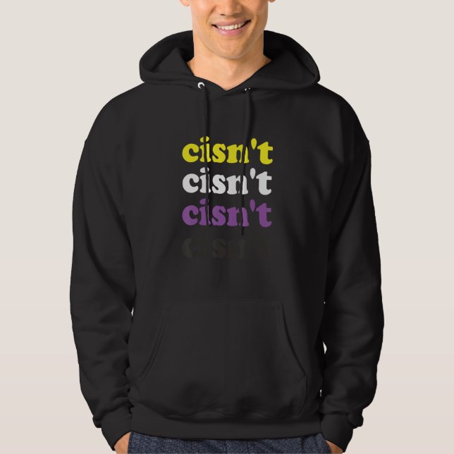 Cisn't Non Binary Pride Nonbinary Flag Cisgender P Hoodie (Front)