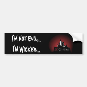 Citadel Sticker1-Not Evil...I'm Wicked... Bumper Sticker