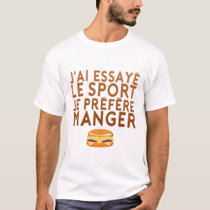 citation_humour_essayer_sport_manger_hamburger_bur T-Shirt