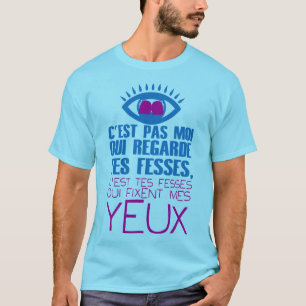 citation_look_fesse_look_eyes_eye_humor_dro T-Shirt