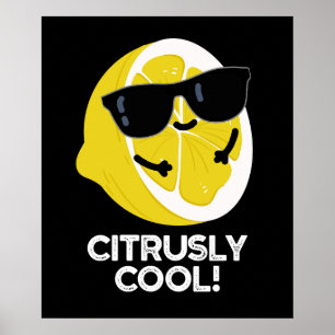 Citrusly Cool Funny Citrus Pun Dark BG Poster