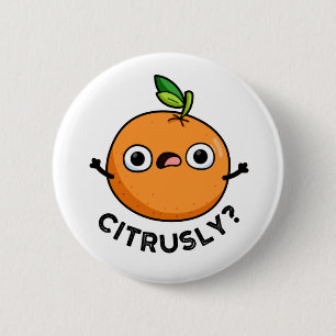 Citrusly Funny Seriously Orange Pun 6 Cm Round Badge