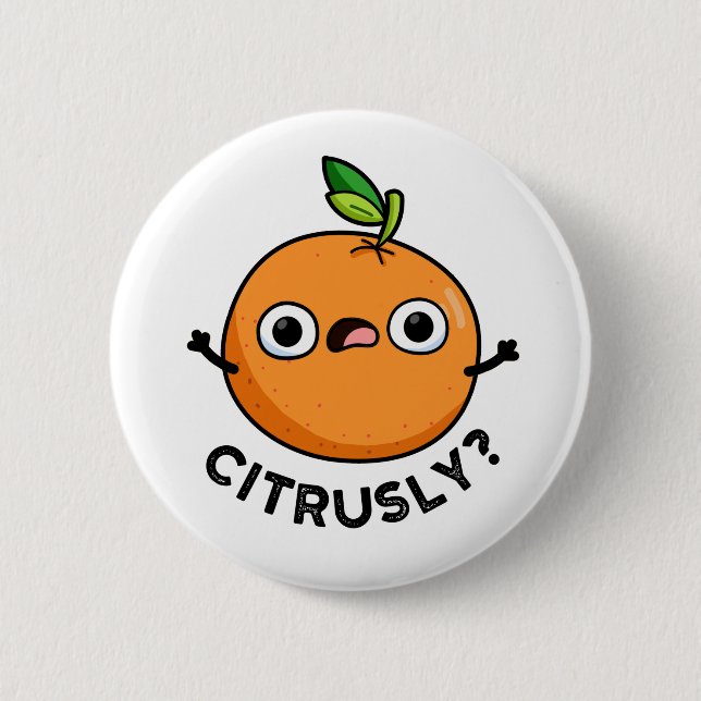 Citrusly Funny Seriously Orange Pun 6 Cm Round Badge (Front)