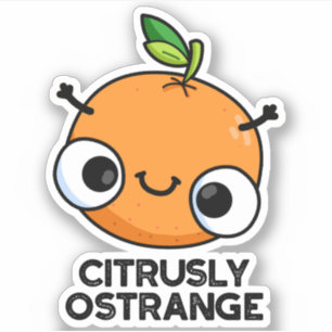 Citrusly Ostrange Funny Strange Orange Pun 