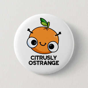 Citrusly Ostrange Funny Strange Orange Pun  6 Cm Round Badge