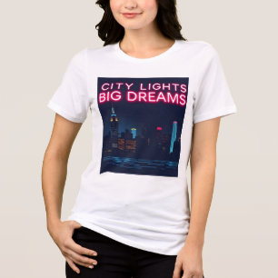 City Lights. Big Dreams Tri-Blend Shirt