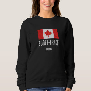 City Of Sorel Tracy Canada Canadian Flag Merch Sweatshirt