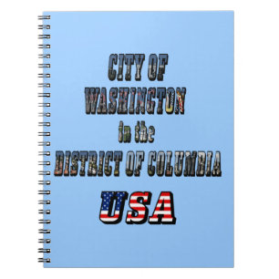 City of Washington in the District of Columbia USA Spiral Notebook