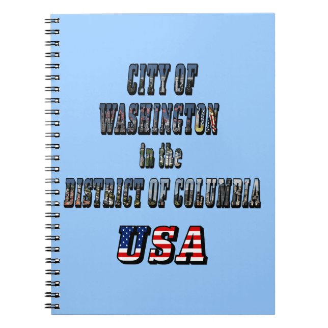 City of Washington in the District of Columbia USA Spiral Notebook (Front)