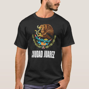 Ciudad Juarez Chihuahua Mexico Mexican Eagle Escud T-Shirt