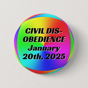 CIVIL DISOBEDIENCE January 20th, 2025 6 Cm Round Badge