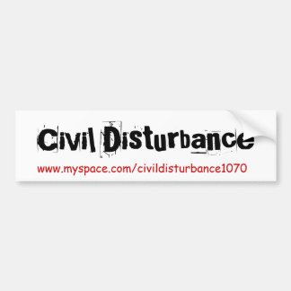 Civil Disturbance, www.myspace.com/civildisturb... Bumper Sticker
