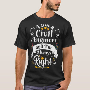 Civil Engineer Always Right Women Mechanical Engin T-Shirt