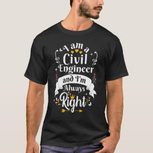 Civil Engineer Always Right Women Mechanical Engin T-Shirt