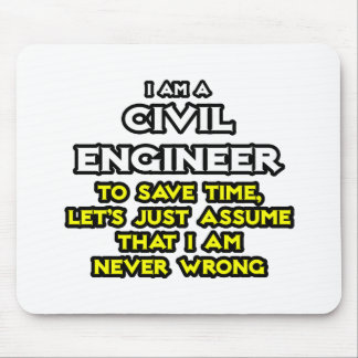 Civil Engineer...Assume I Am Never Wrong Mouse Pad