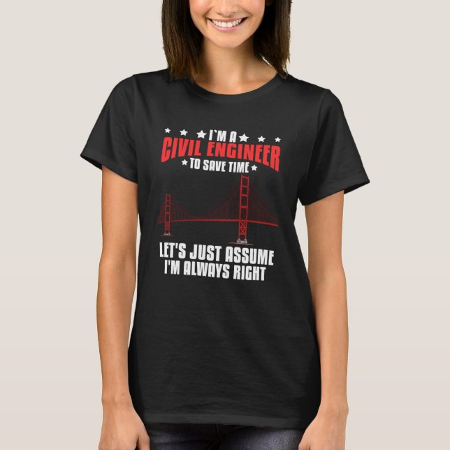 Civil Engineer Bridge Builder Engineering Student T-Shirt (Front)