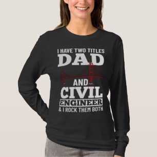 Civil Engineer Bridge Builder Engineering Student  T-Shirt