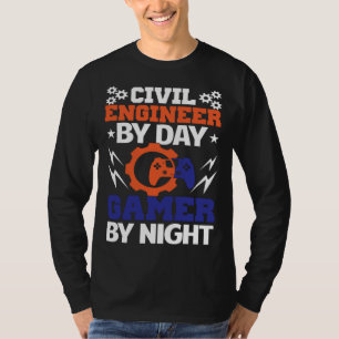 Civil Engineer By Day Gamer By Night Engineering B T-Shirt