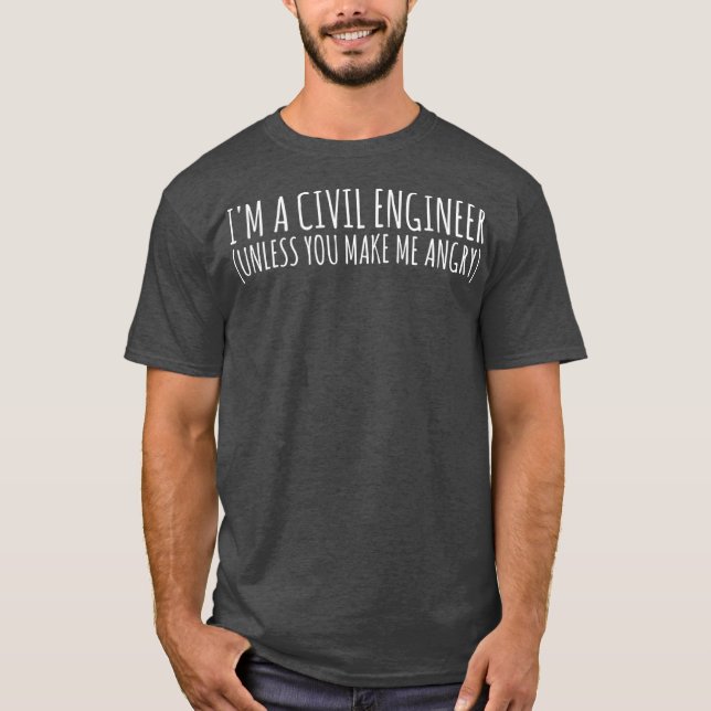 Civil Engineer Gift Funny T  Civil Unless Angry T-Shirt (Front)