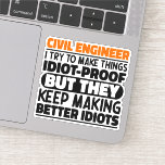 Civil Engineer I Try To Make Things Funny Quotes<br><div class="desc">Funny Civil Engineer Sayings "Civil Engineer I Try To Make Things Idiot Proof But They Keep Making Better Idiots". Grab this Funny Civil Engineer design as a funny gifts for an awesome mum,  dad or friend.</div>