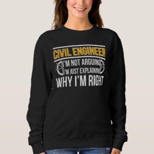 Civil Engineer I'm Right Civil Engineering Sweatshirt