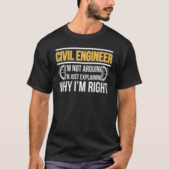 Civil Engineer I'm Right Civil Engineering T-Shirt (Front)