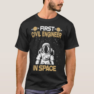 Civil Engineer In Space T-Shirt