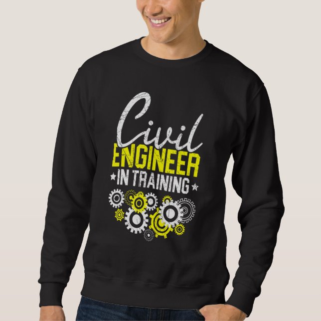 Civil Engineer In Training Civil Engineering Stude Sweatshirt (Front)