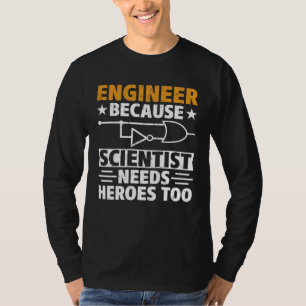 Civil Engineer Scientist Needs Heroes Too Civil En T-Shirt