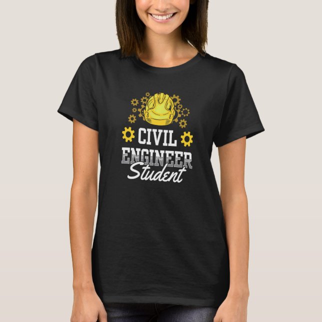Civil Engineer Student Team Engineering Job T-Shirt (Front)