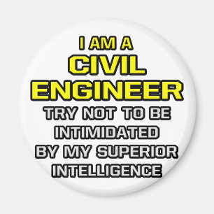 Civil Engineer...Superior Intelligence Magnet