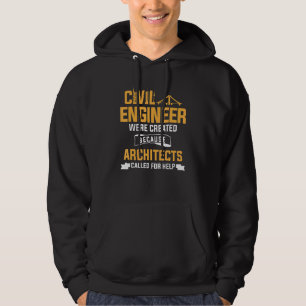 Civil Engineer Were Created Because Architects Cal Hoodie