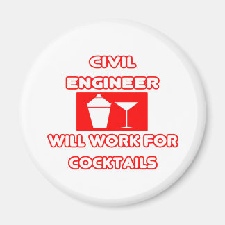 Civil Engineer...Will Work For Cocktails Magnet
